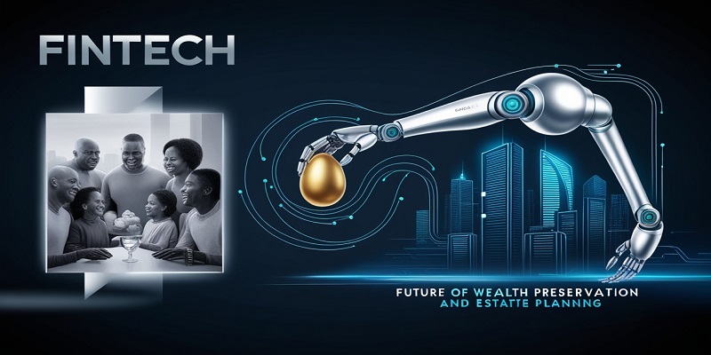 the-impact-of-fintech-on-the-future-of-wealth-preservation-and-estate-planning