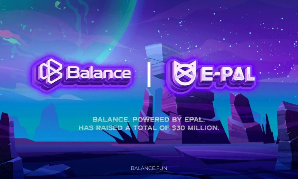 e-pal-introduces-mass-adoption-focused-web3-experience-infrastructure-balance,-raising-a-total-of-$30-million-from-a16z,-galaxy,-and-others